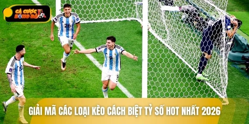 Trải nghiệm các loại kèo cách biệt tỷ số hấp dẫn