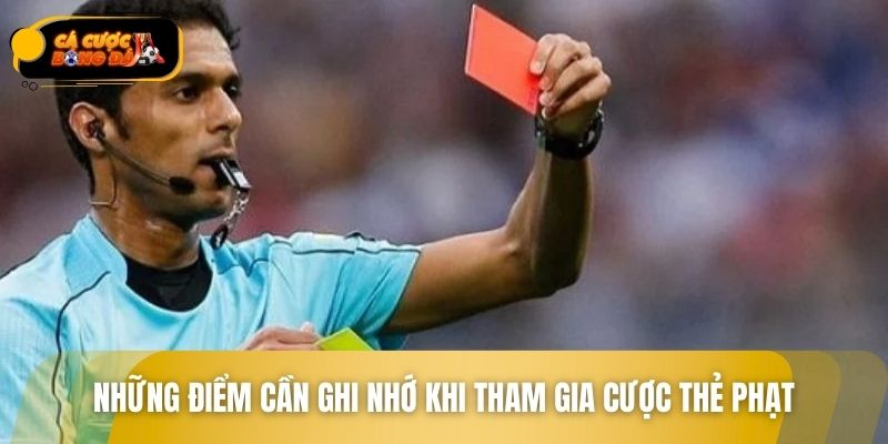 Những điểm cần ghi nhớ khi tham gia cược thẻ phạt