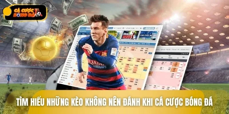 Tìm hiểu về những kèo không nên đánh