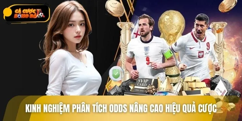 Kinh nghiệm phân tích odds để nâng cao hiệu quả đặt cược