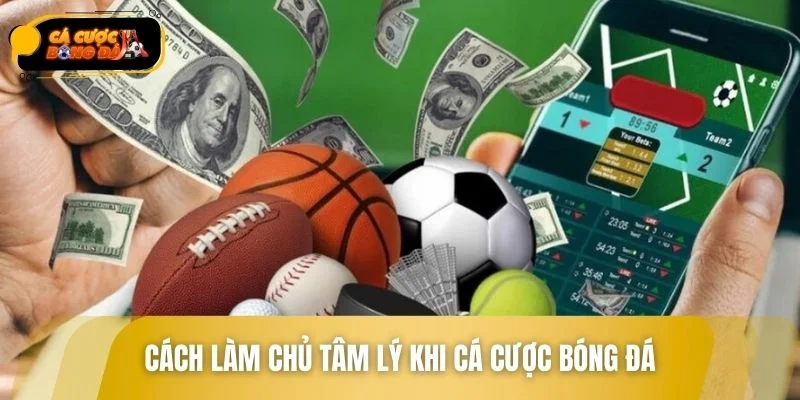 Ổn định tâm lý người chơi khi tham gia cá độ